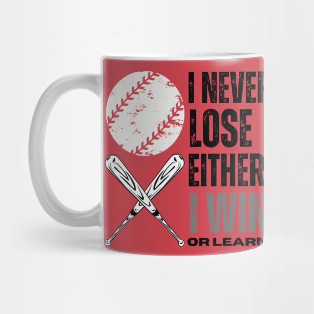 I never lose, I either win or learn BASEBALL LOVERS by TRACHLUIM